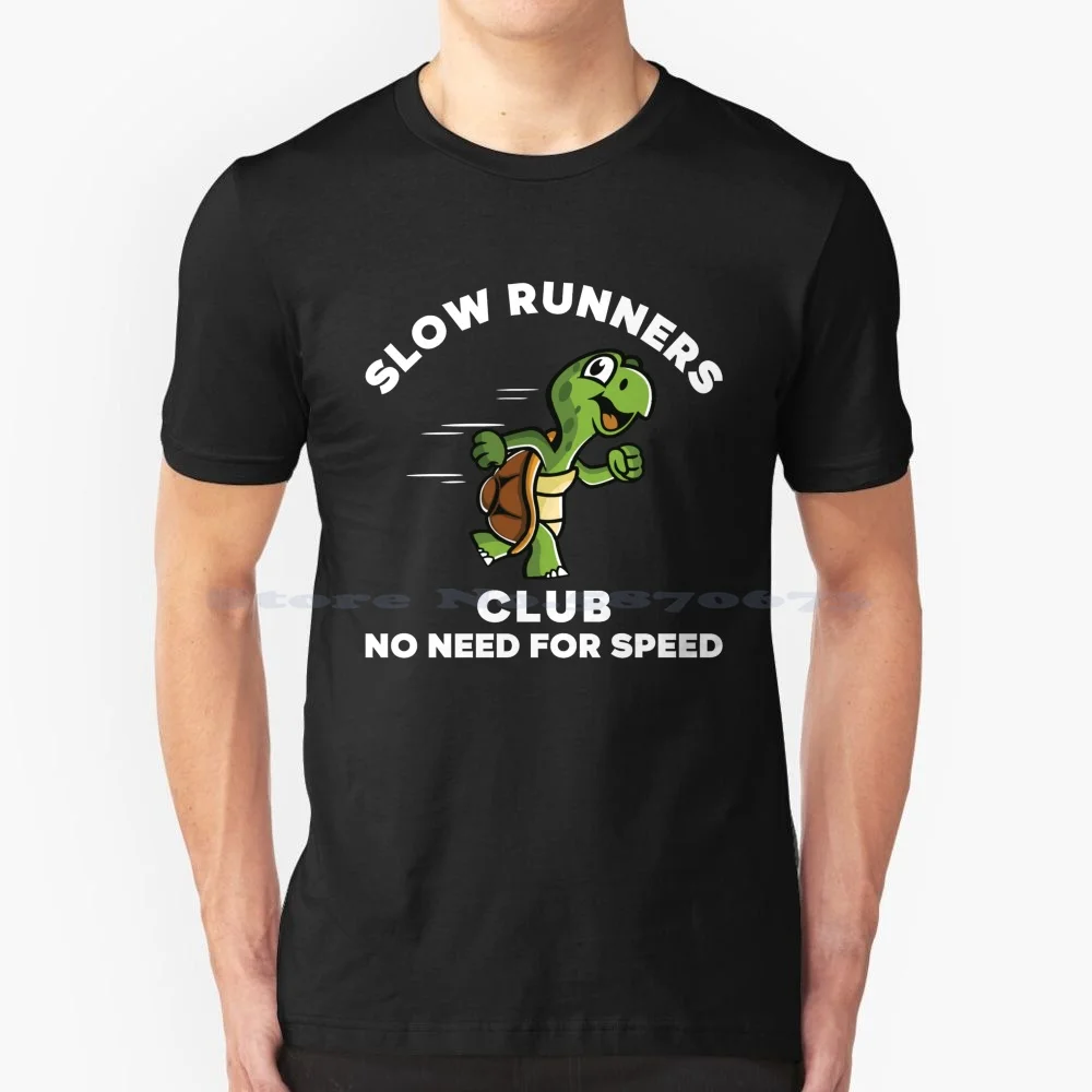 Slow Runners Club No Need For Speed T Shirt 100% Cotton Tee Jogging Slow Running Jogger Slow Marathon For Runners Slow Runners