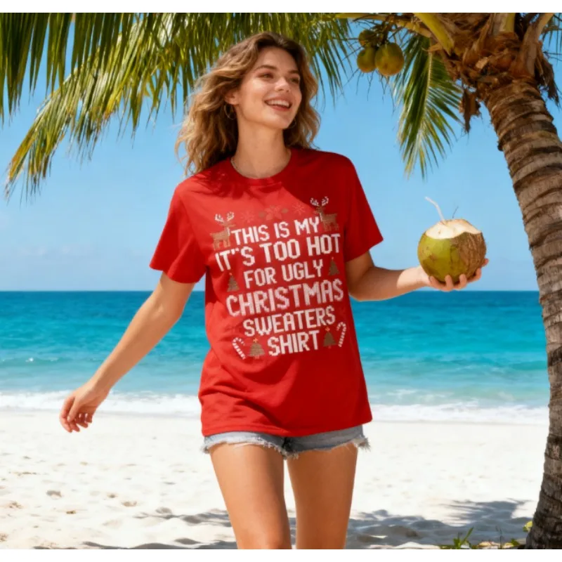 นี่คือเสื้อยืดลาย It's Too Hot for Ugly Christmas Sweaters ของฉัน
