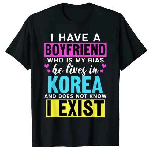 I Have A Boyfriend Who Is My Bias Kpop Lover Kdrama Korean T-Shirt K-pop Fashion Graphic Tee Tops Short Sleeve Blouses Gifts