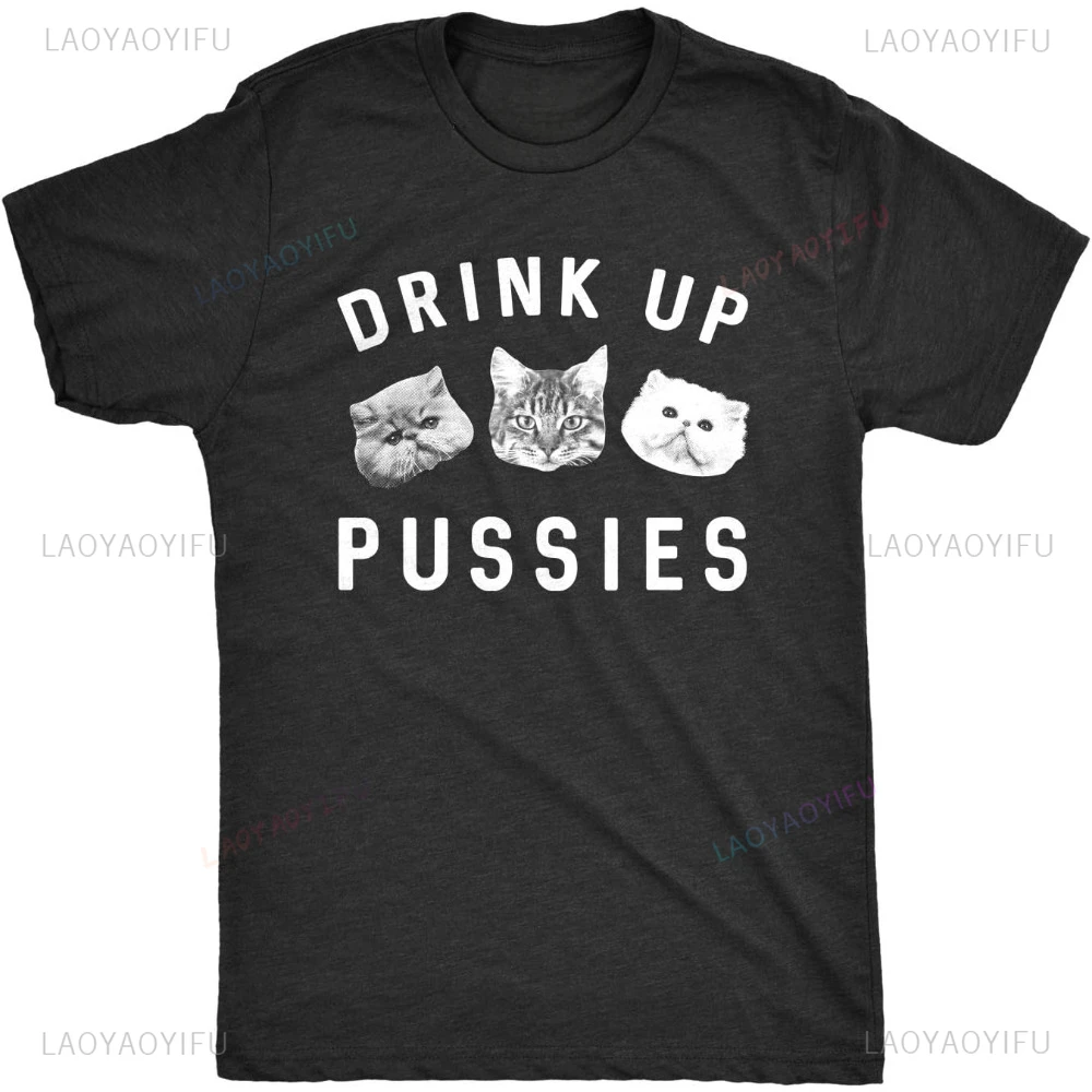 Mens Drink Up Pussies Funny Cat Dad Drinking Adult Tee Fashion Casual Streetwear Hip-hop Hipster Loose O-neck Hot Sale Tshirt