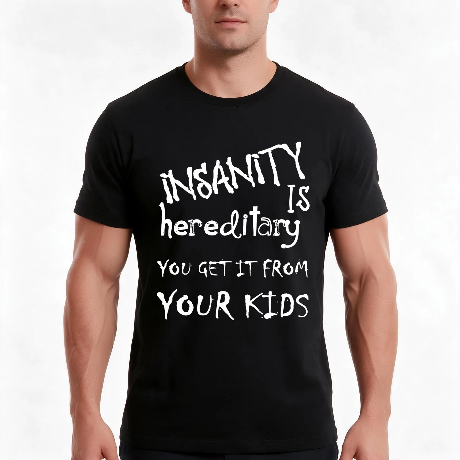 Insanity Is Hereditary - You Get It From Your Kids Fun Quote White T-Shirt, Summer Casual Cotton Tee, Oversized Streetwear Tops