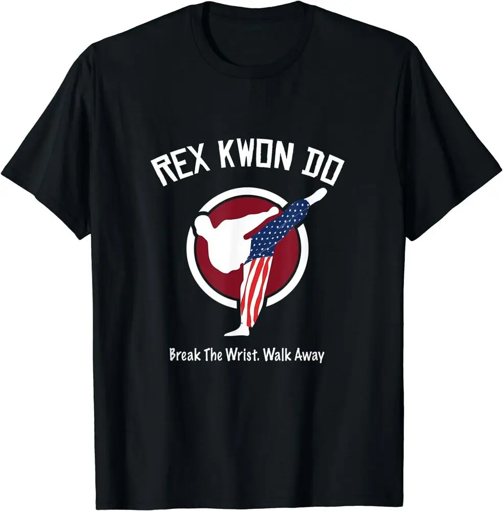 Retro Rex Kwon Do Break The Wrist Walk Away T-Shirt  Tees High Quality 100%Cotton Short Sleeve