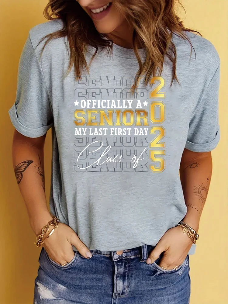 Senior 2025 Graduation My Last First Day Of Class Of 2025 Women\'s T-shirt Short Sleeve Tees Women New Style Women\'s T shirt Tee