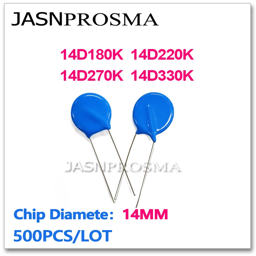 

JASNPROSMA 14D180K 14D220K 14D270K 14D330K 14MM 500PCS 18V 22V 27V 33V Varistor resistor ZOV piezoresistor