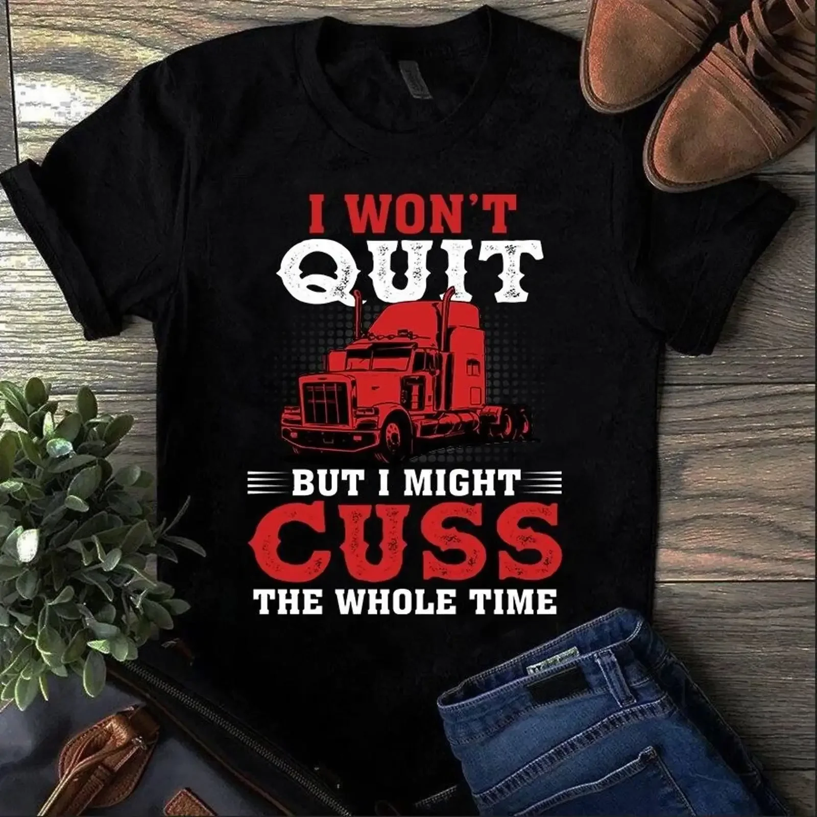 I Won't Quit But Might Cuss the Whole Time Trucker Truck Driver T Shirt vintage Washed Casual designer clothes Stylish