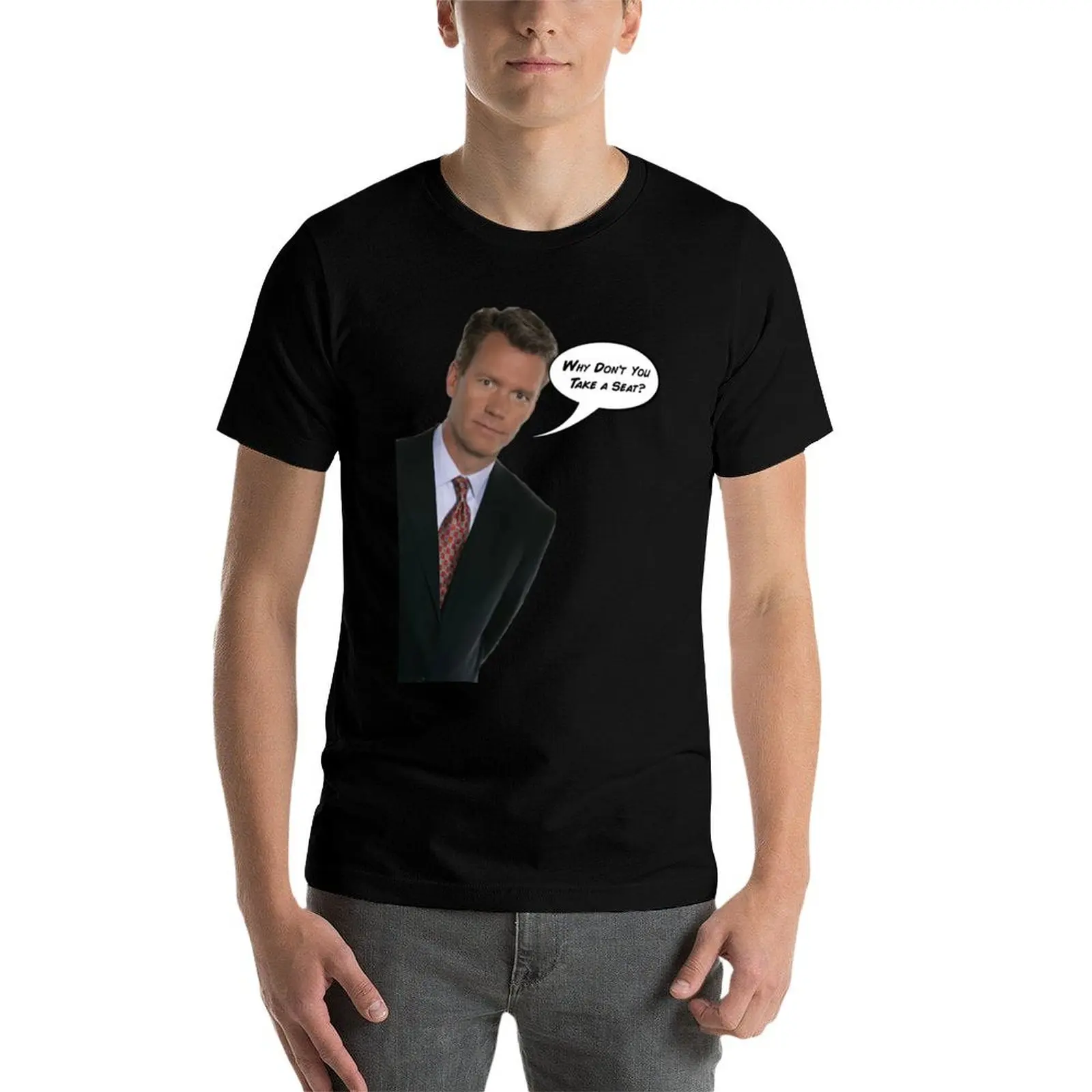 

Why Don't You Take a Seat T-Shirt t shirt for man 100 percent cotton t shirt man casual T-Shirt