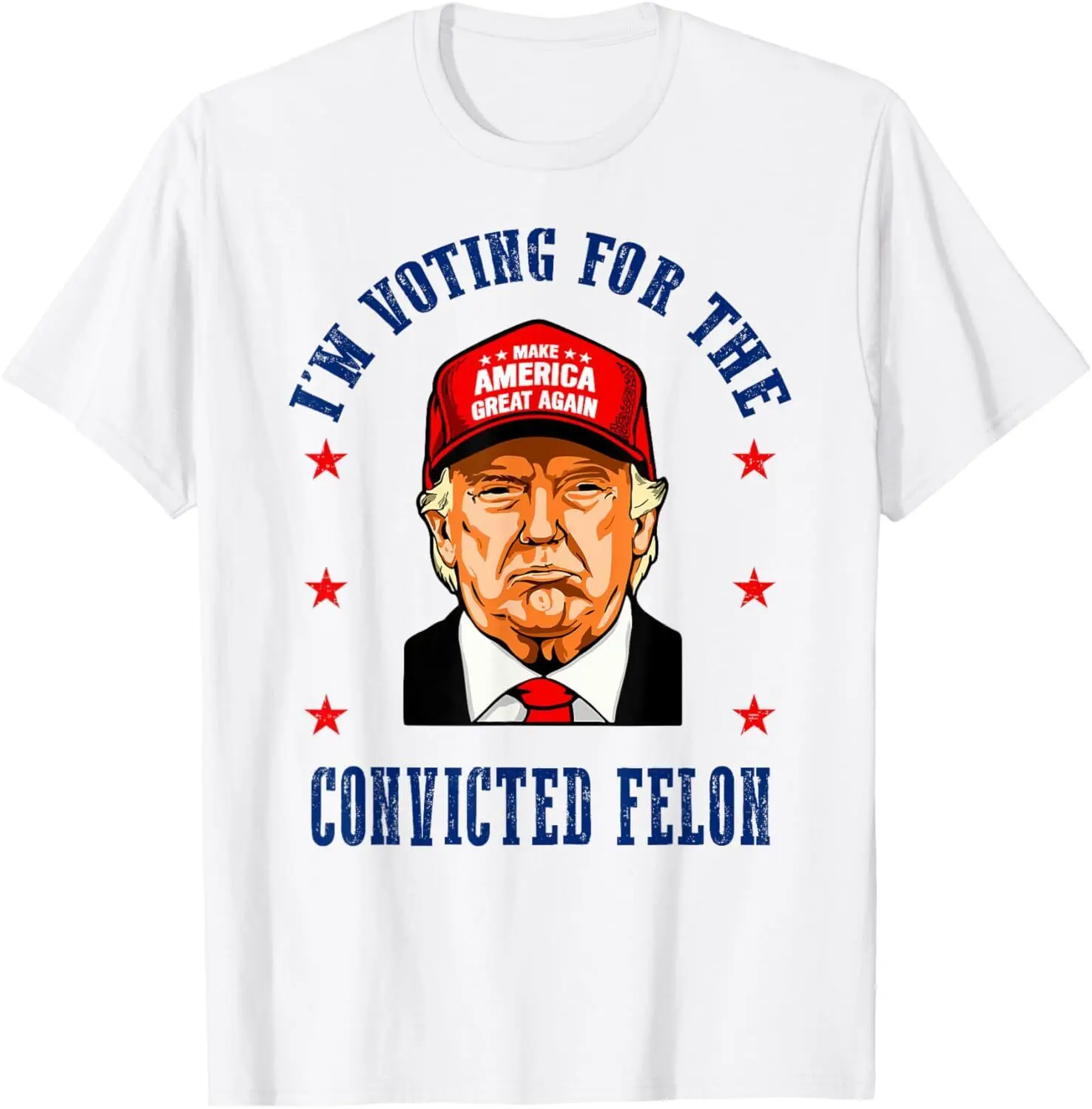 I'm Voting For The Convicted-Felon Pro Trump Funny 2024 Vote T-Shirt