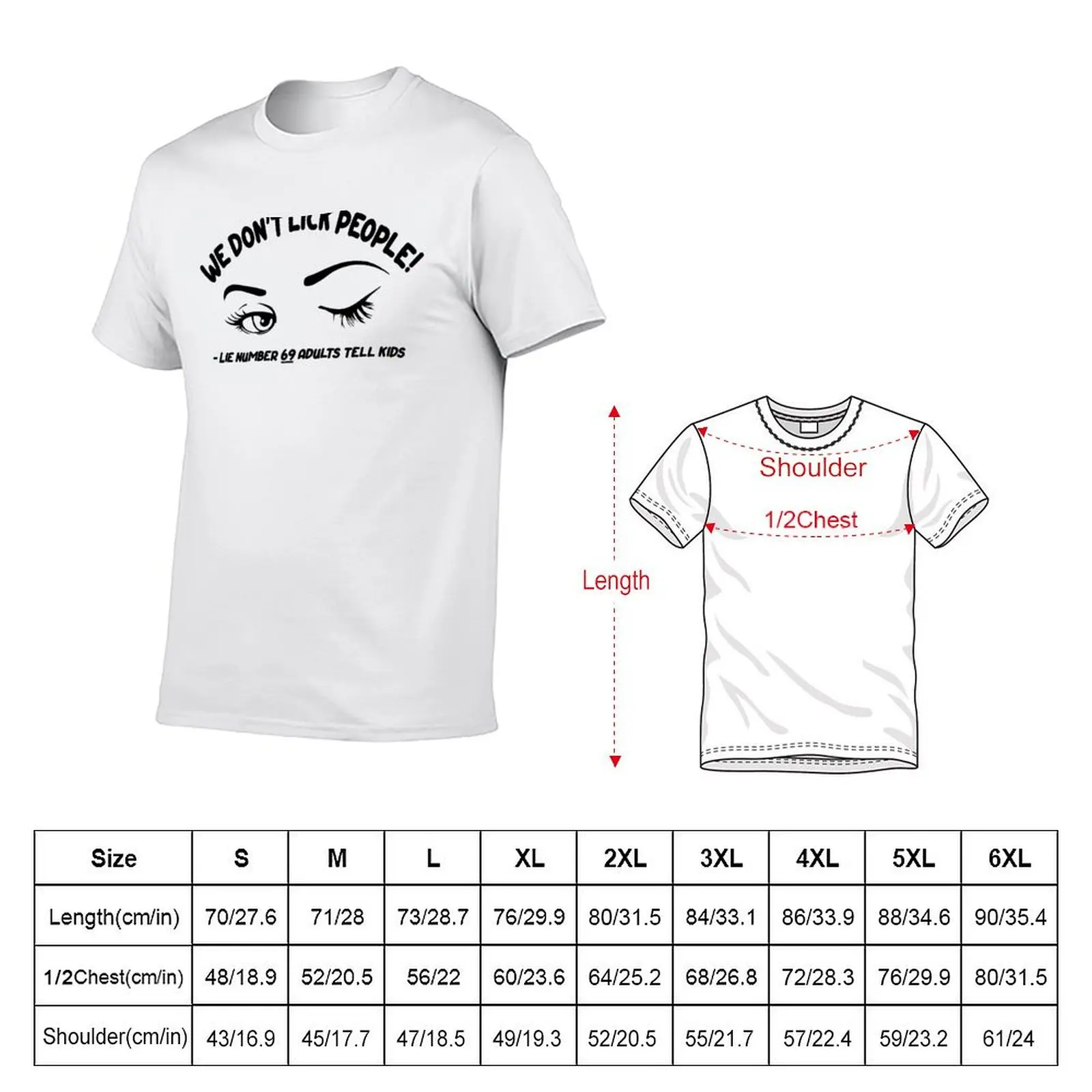 We Don't Lick People - Lie Number 69 Adults Tell Kids. Oral Sex Design T-Shirt Large Size Breathable Tee