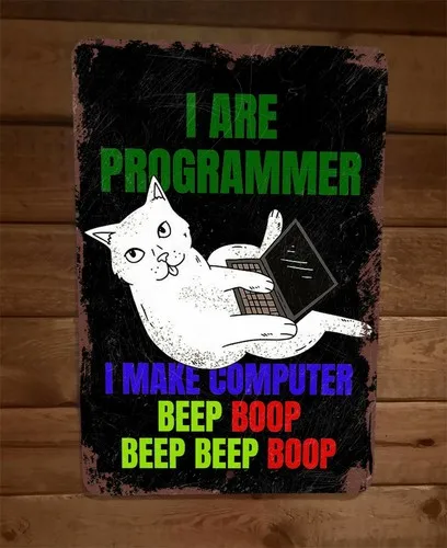 I Are Programmer Make Computer Beep Boop Cat  Metal Wall Sign