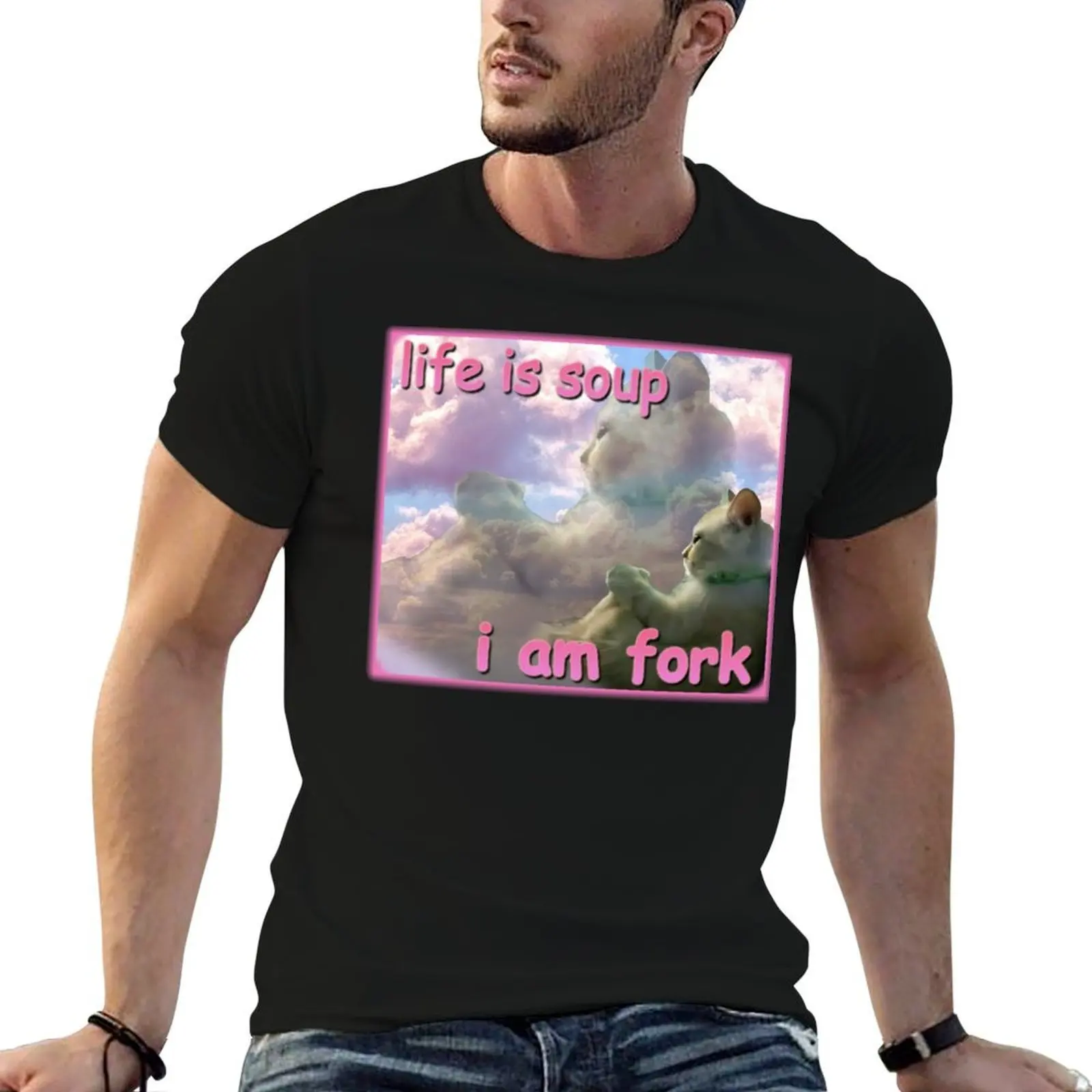 

Life is soup im fork funny cat meme T-Shirt printed t shirts for man t shirt man cotton t shirts for man graphic funny T-shirt