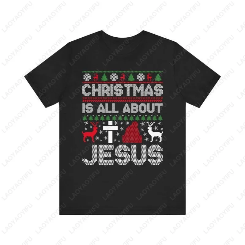 Christmas Is All about Jesus Christian Holiday Tees Men Women High Quality Cotton Tshirt Vintage Classic Fashion Streetwear Tops