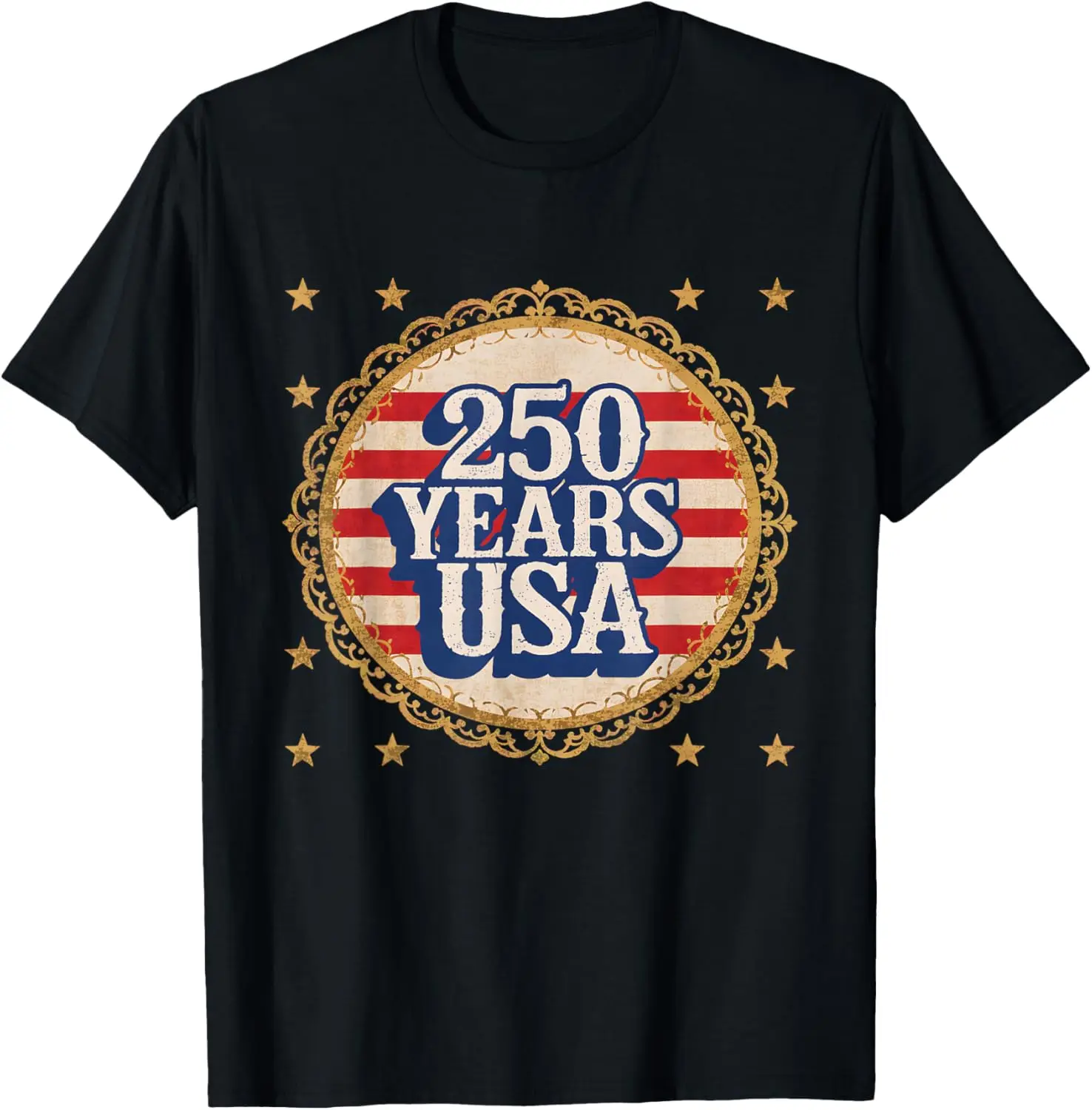 250 Years America Anniversary 250th Liberty Independence Day T-Shirt