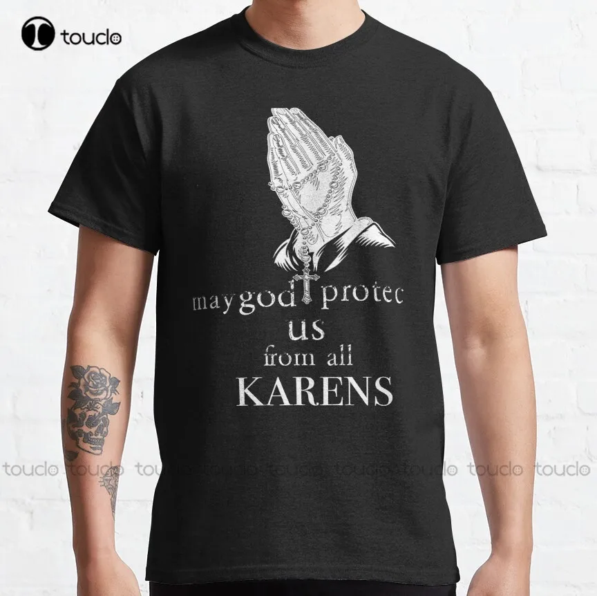 May God Protect Us From All Karens Karen Meme  Classic T-Shirt Tshirt For Men Fashion Creative Leisure Funny Harajuku T Shirt