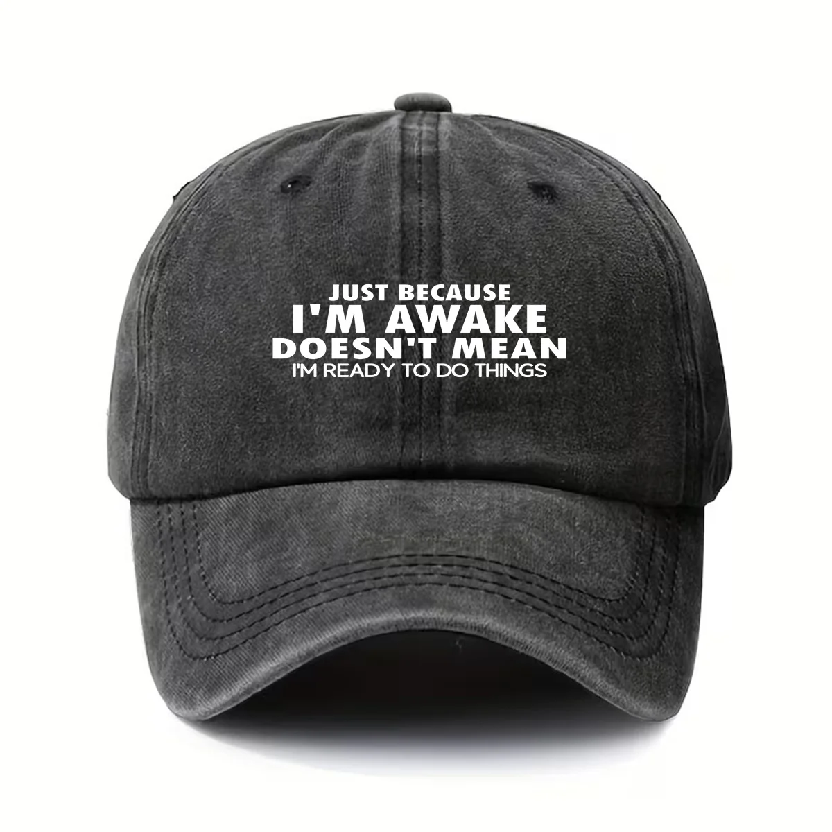 Baseball Cap, Washed and Distressed, Adjustable, Stylish and Vintage, Lightweight. Just because I Woke up Doesn'T Mean I'M Ready to Work. Funny Quote. for Daily Use, Sports, Travel. Unisex. Gift for Friends, Family, Colleagues