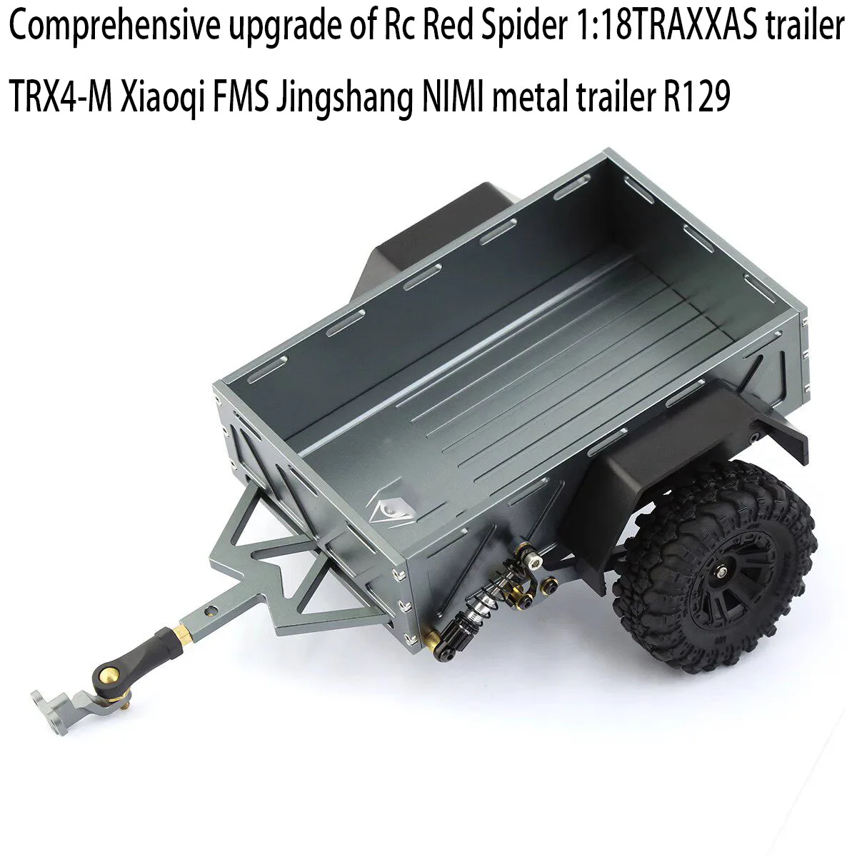 Comprehensive upgrade of Rc Red Spider 1:18TRAXXAS trailer TRX4-M Xiaoqi FMS Jingshang NIMI metal trailer R129