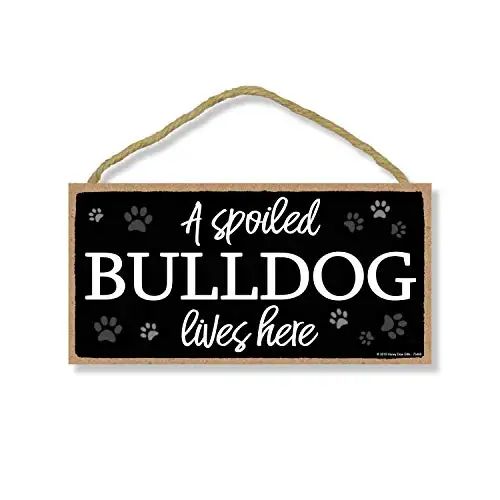 Honey Dew Gifts Dog Sign, A Spoiled Bulldog Lives Here  Hanging Wood Sign Home Decor, Wall Art, Bulldog Gifts