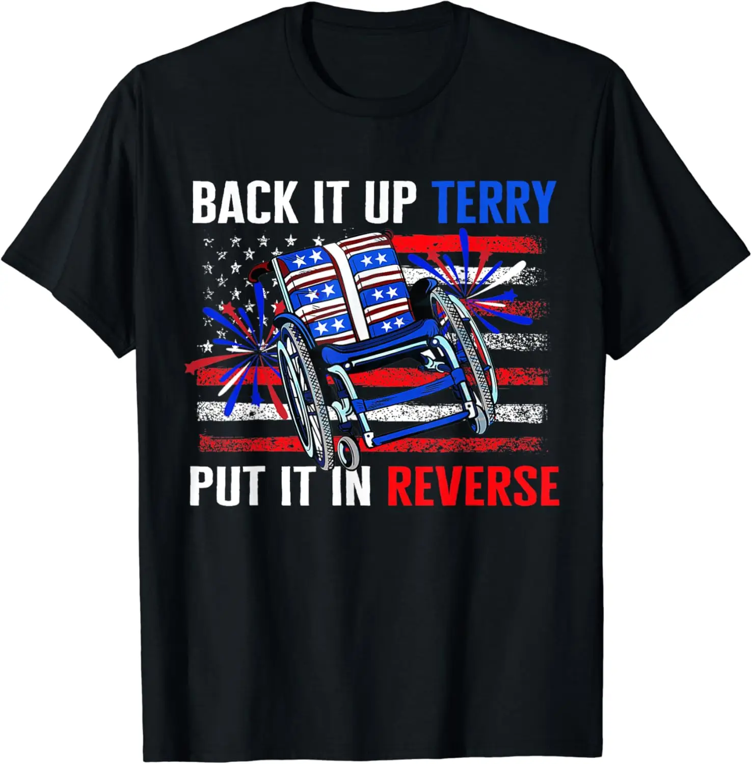 

Back It Up Terry Put It In Reverse Fireworks Fun 4th Of July T-Shirt