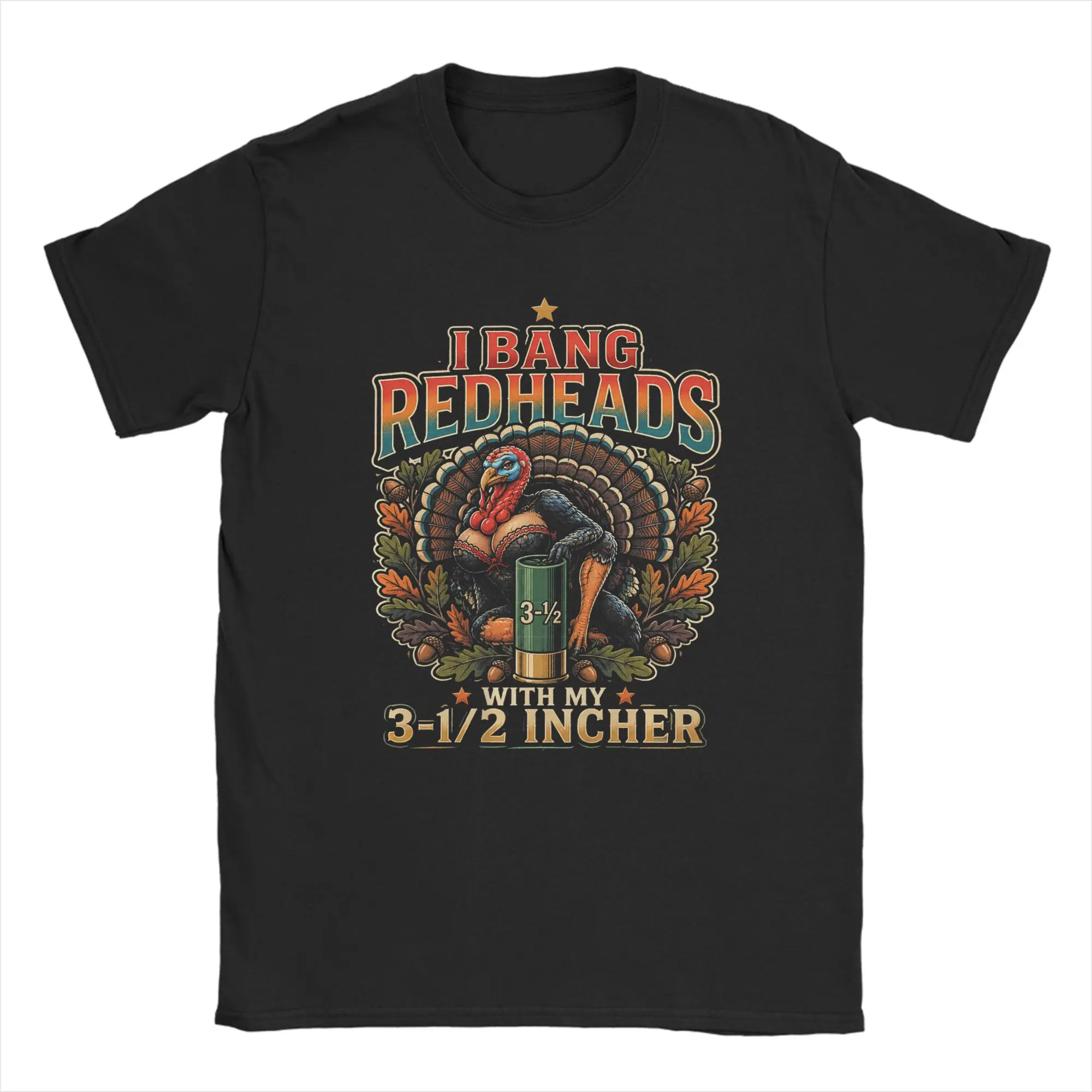 I Bang Redheads Turkey with My 3 1/2 in Funny Hunting T Shirts Men  Fun T-Shirt Crew Neck  Tee Shirt Short Sleeve Clothing Party