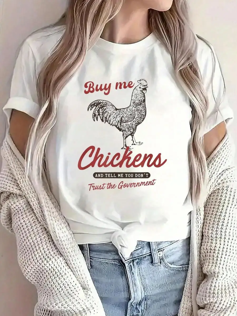Cotton T-Shirt Buy Me Chickens And Tell Me You Dont Trust The Government T-Shirt Fun Printed Pure Cotton Round Neck Women s Top