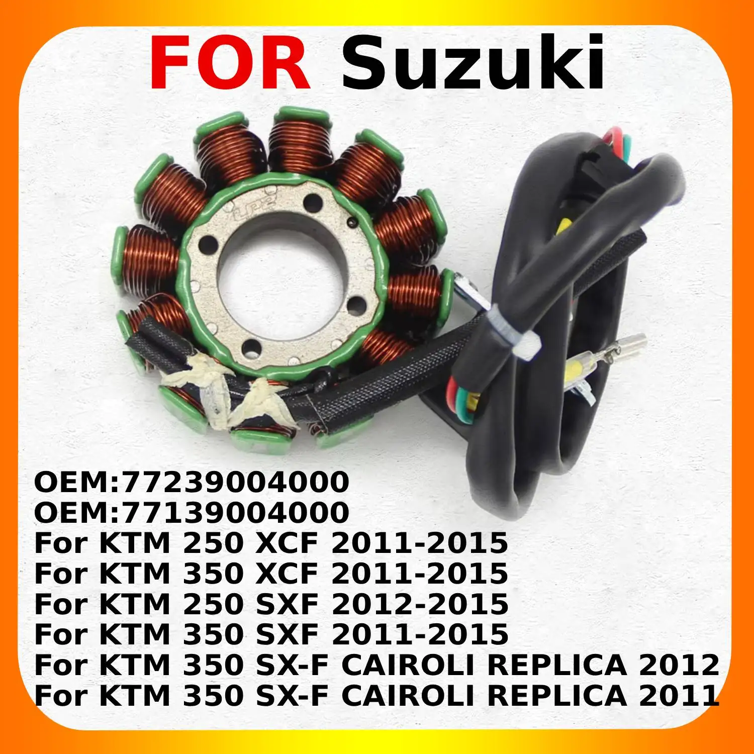 

Motorcycle Generator Stator Coil Comp For KTM 250 XCF 350 SXF SX-F CAIROLI REPLICA OEM:77239004000 OEM:77139004000