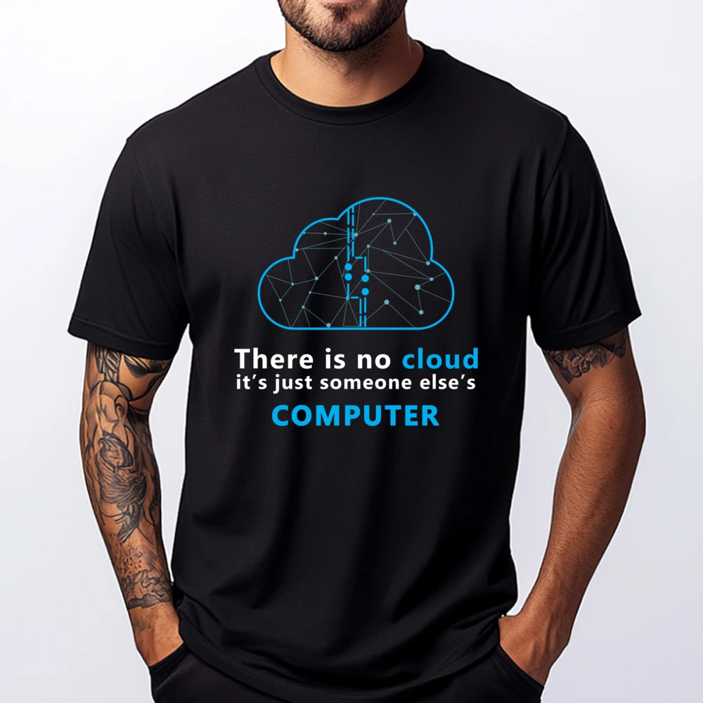 

There Is No Cloud Computer Programmer Graphic T Shirts Men Oversized Couples Meme Tshirt Party