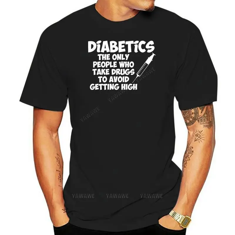 Casual T-Shirt Diabetics The Only People Who Take Drugs To Avoid Men Tee Shirt Solid Color T shirt Men Unique O Neck Graphic top