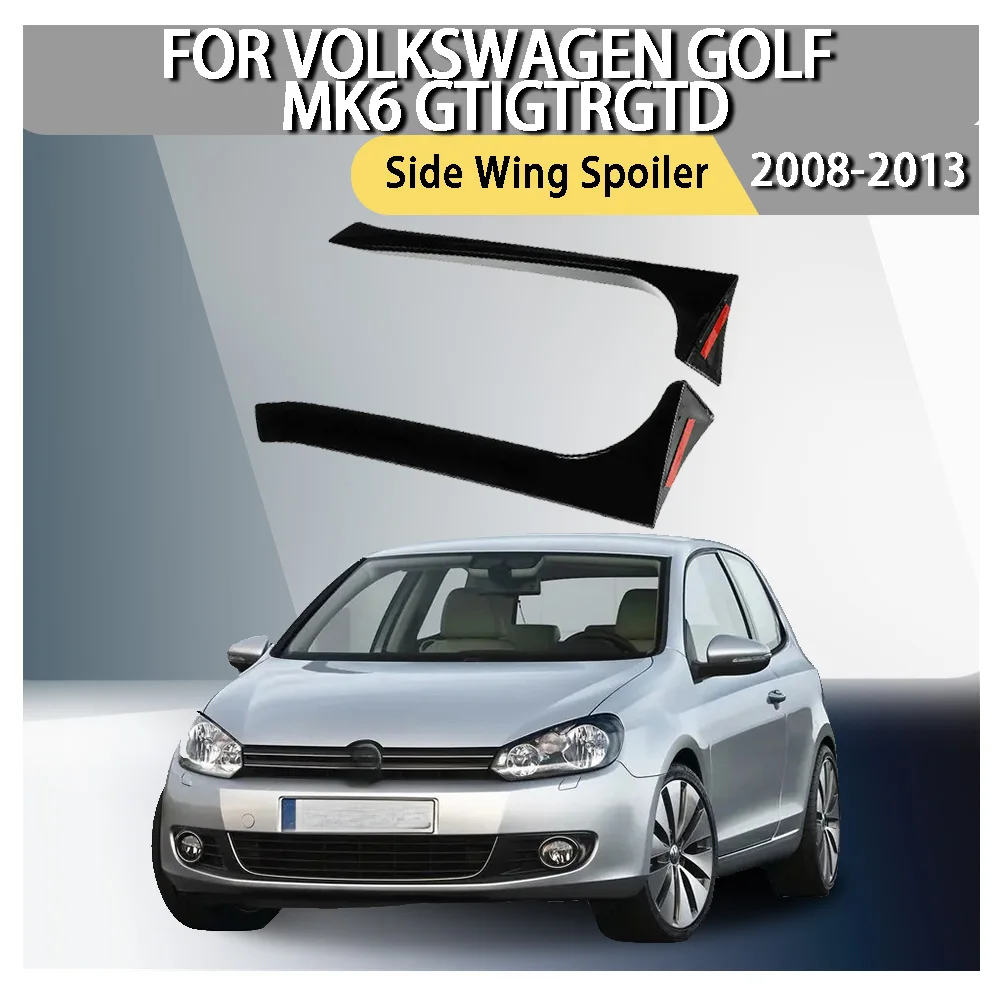 

ABS Plastic Car Decoration Side Wing Spoiler For Volkswagen Golf MK6 GTIGTRGTD 2008 2009 2010 2011 2012 2013 Cars Accessories