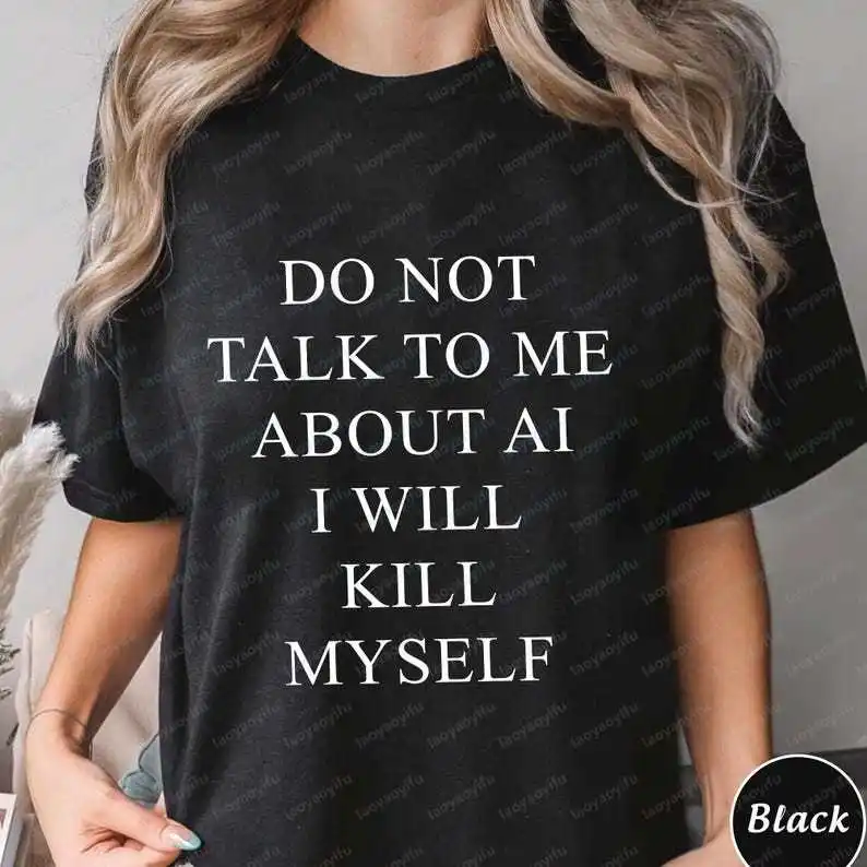 Funny Anti AI Shirt,Trending Unisex Tee Shirt,Unique Shirt Gift,Dark Humor Meme Sweatshirt,Do Not Talk To Me About AI Hoodie