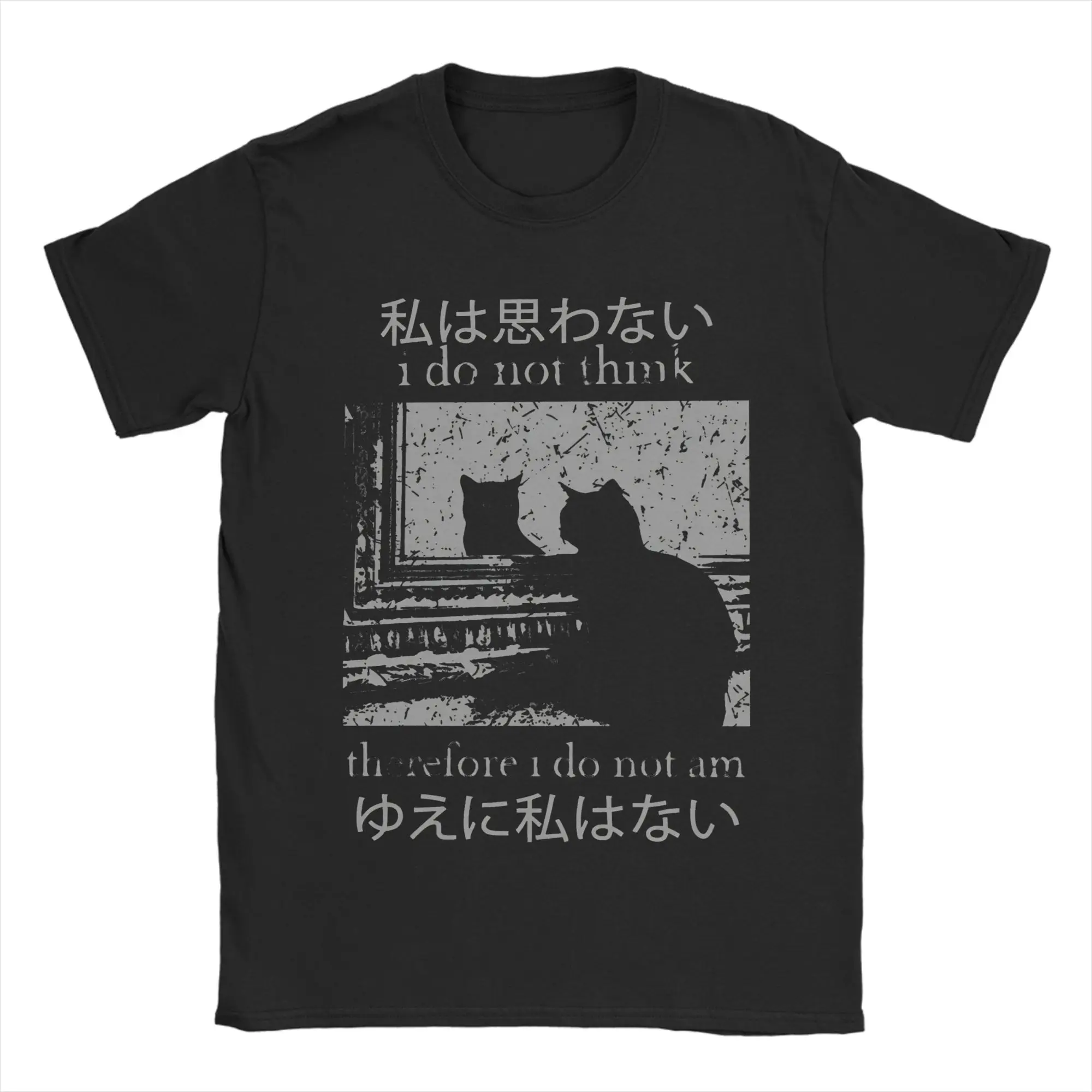 I Do Not Think Therefore I Do Not Am Japanese Cat Meme  T-Shirt for Men Women Cotton Tee Shirt O Neck T Shirts Plus Size Tops