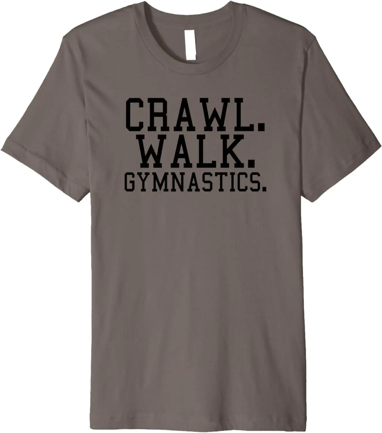 Crawl Walk Gymnastics Funny Gymnast Saying Slogan Premium T Shirt SweaT 52697