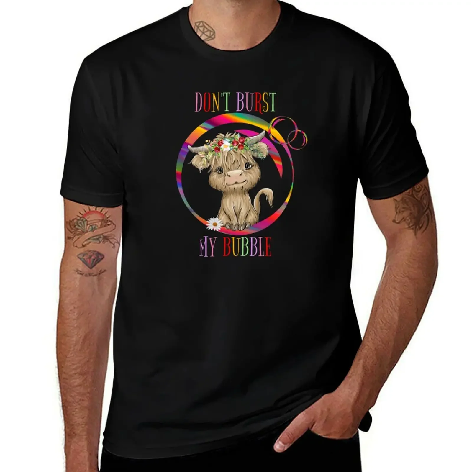 DON'T BURST MY BUBBLE with Highland Cattle T-Shirt Short sleeve tee customs street wear custom shirt men clothings