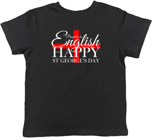 Proud To Be English - Happy St George's Day Childrens Kids T-Shirt Boys Girls