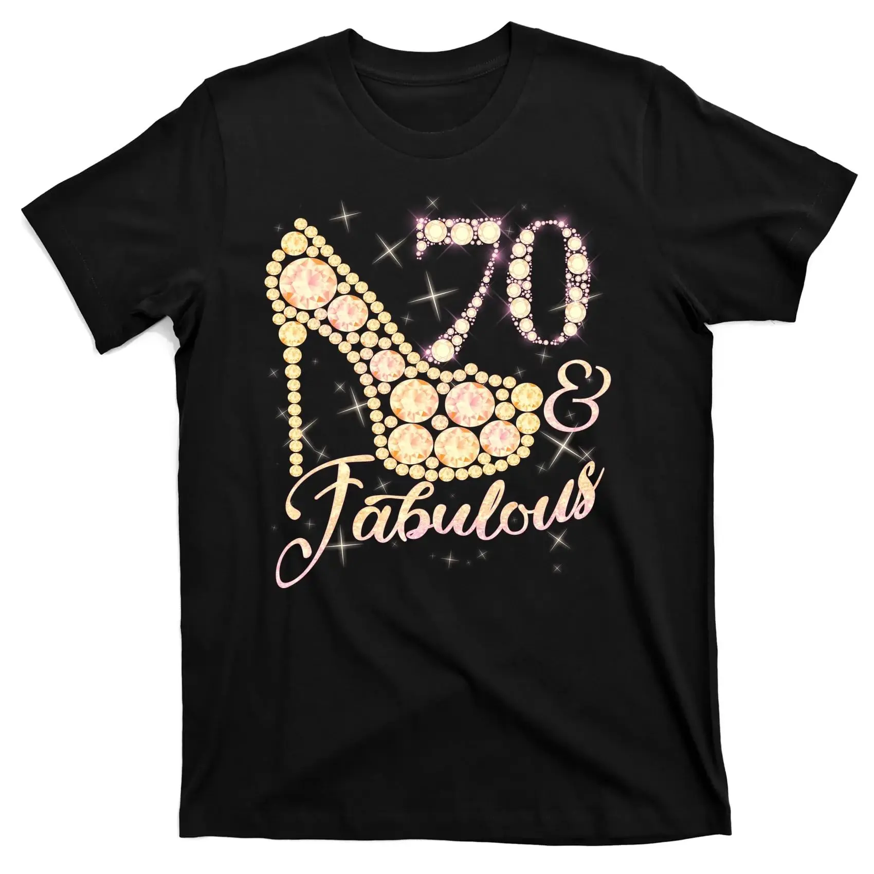 Fabulous & 70 Sparkly Heel 70th Birthday T-Shirt BlackUnisex T-shirts for Men Women Summer Tees Cotton Luxury brand vintage over