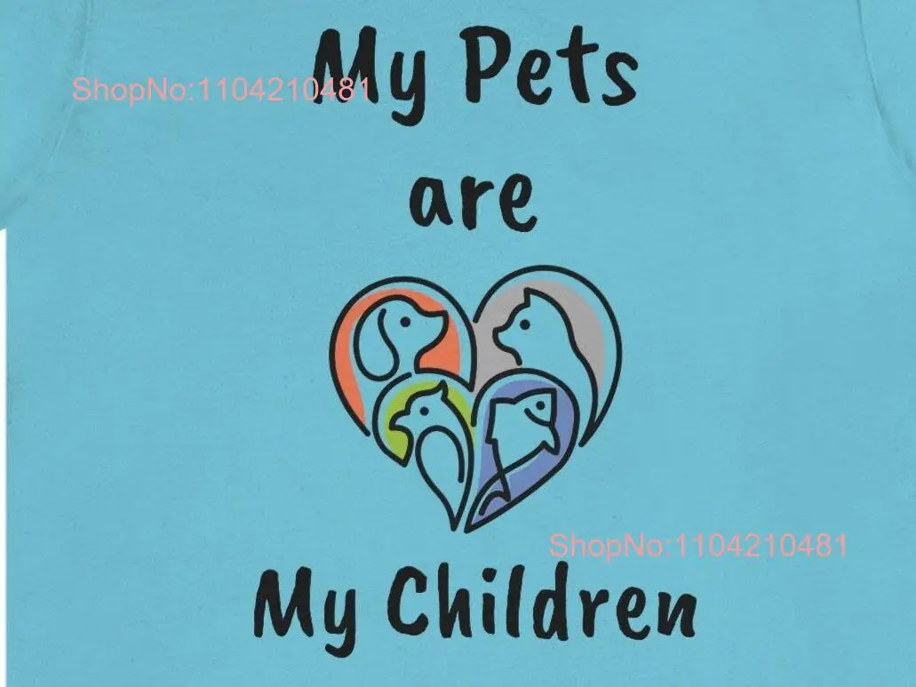 

My pets are children Funny peT T Shirt lover tee Cat Mom Parent Lavish Your Fur Kids long or short sleeves