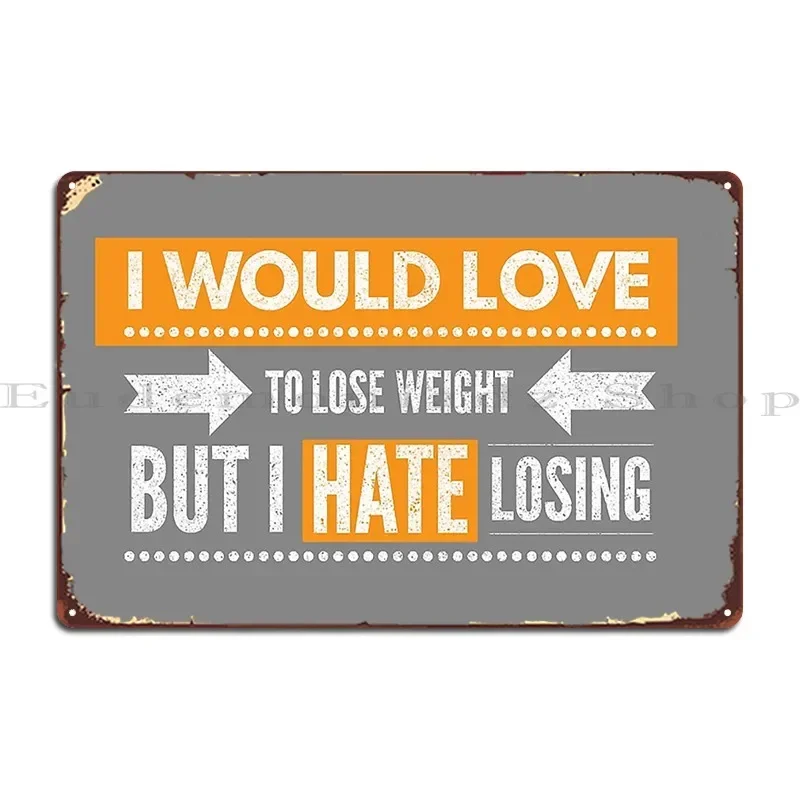 Funny I Would Love To Lose Weight Quote Metal Plaque Pub Club Cinema Retro Personalized Tin Sign Poster