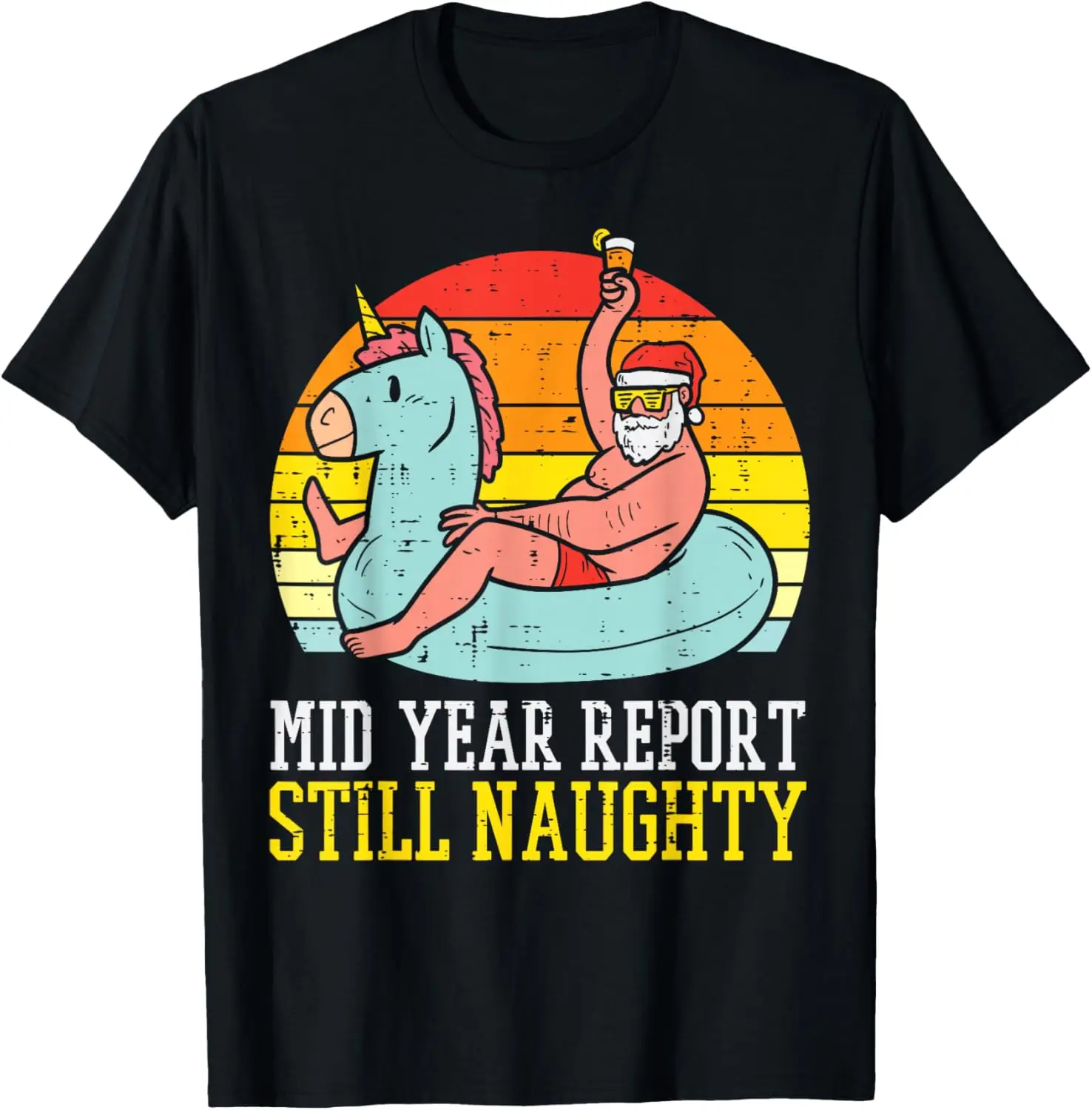 Mid Year Report Still Naughty Santa Summer Christmas in July T-Shirt