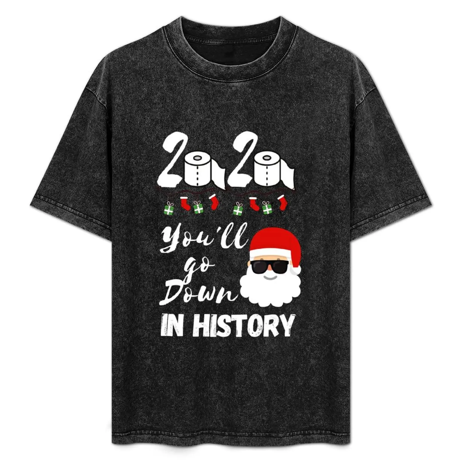 2020 you’ll go down in history funny christmas gift for mom dad daughter friends T-Shirt blanks mens shirts graphic tee