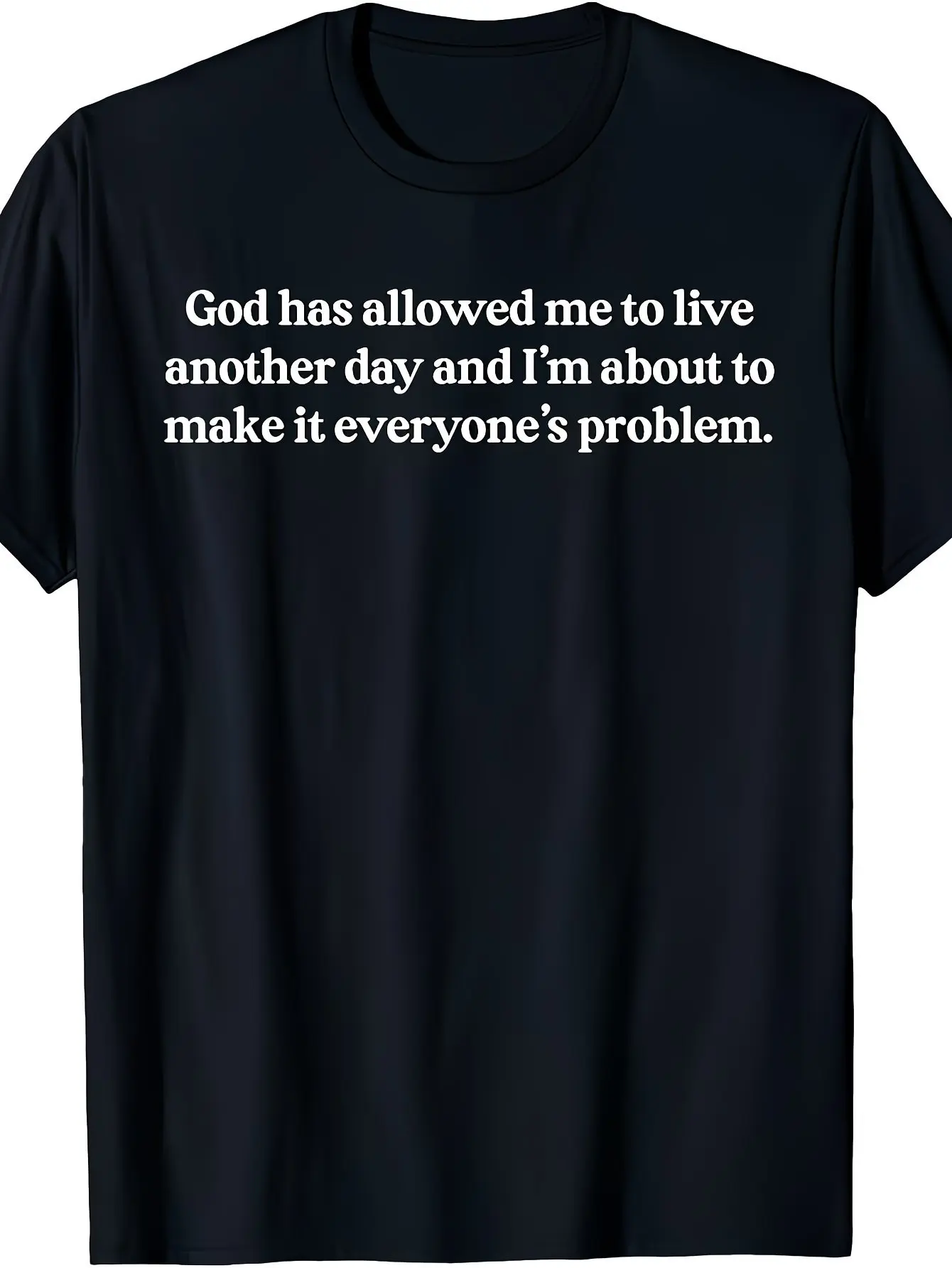 Men'S Plus Size God Has for allowed Me to Live Another Day Funny Sarcastic Pun T-Shirt Regular Fit Crew Neck Medium Stretch Fabric Print Pattern Perfect for Men Casual And Sports Styles Suitable for All Seasons Same Style for Men And Women