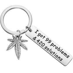Leaf Weed Keychain 420 Jewelry Gift For Stoner Weed Lover I Got 99 Problems and 420 Solutions Keychain