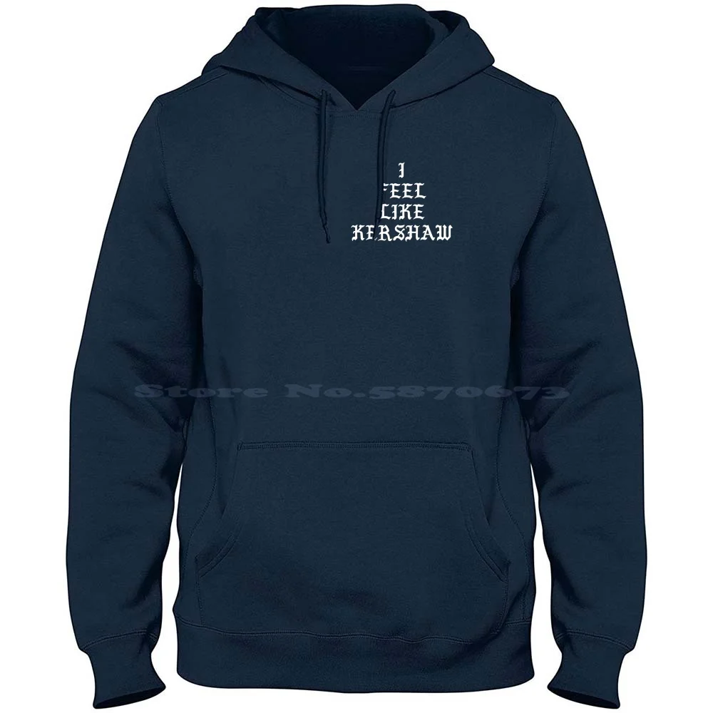 I Feel Like Kershaw 100% Cotton Hoodie T Shirt Clayton Kershaw Los Angeles Cy Young