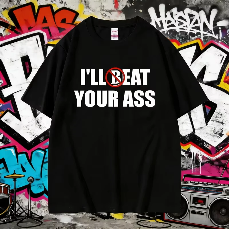 2026 Summer Funny Meme Tshirt I'll Beat Eat Your Ass Pun Joke Male Short Sleeve Summer Men Women 100% Cotton Fan Gift T Shirt