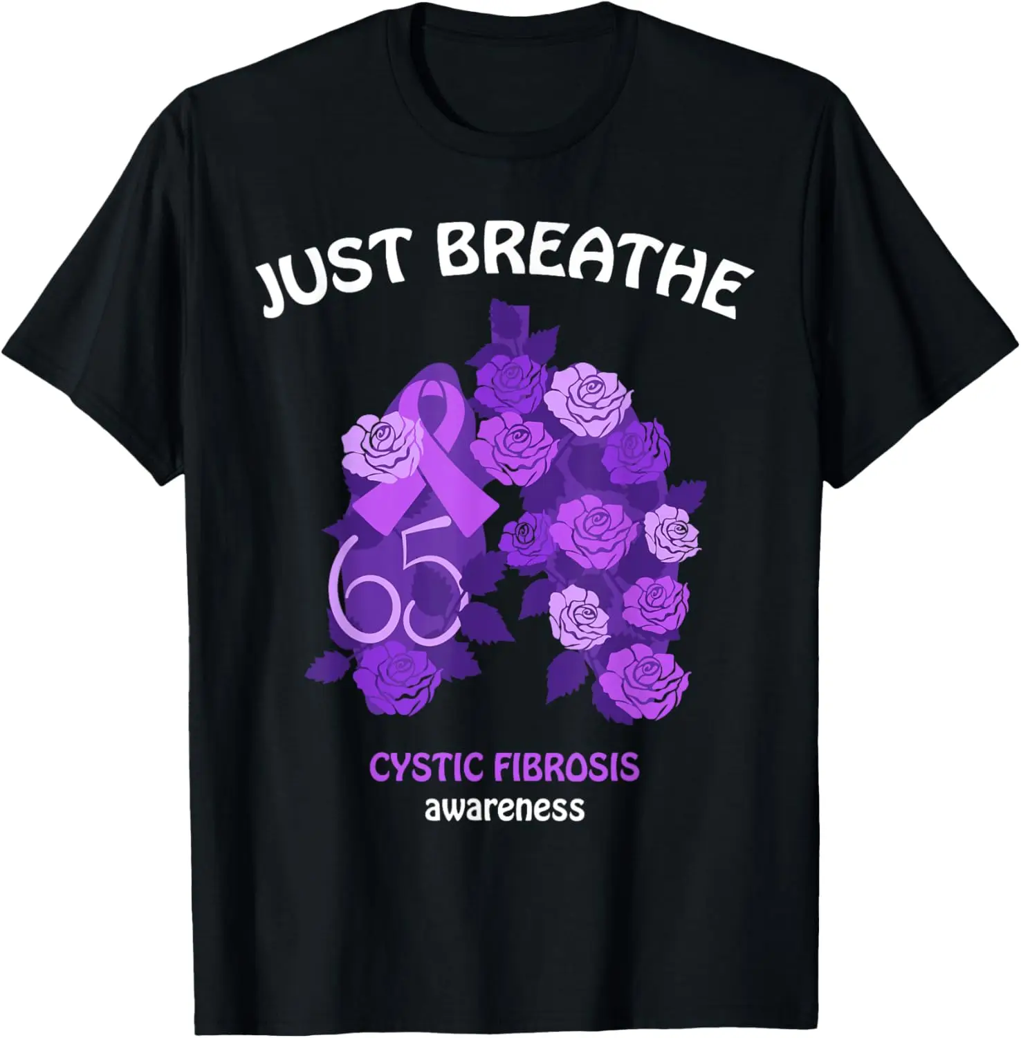 

Just Breathe 65 Roses & Ribbon CF Cystic Fibrosis Awareness T-Shirt