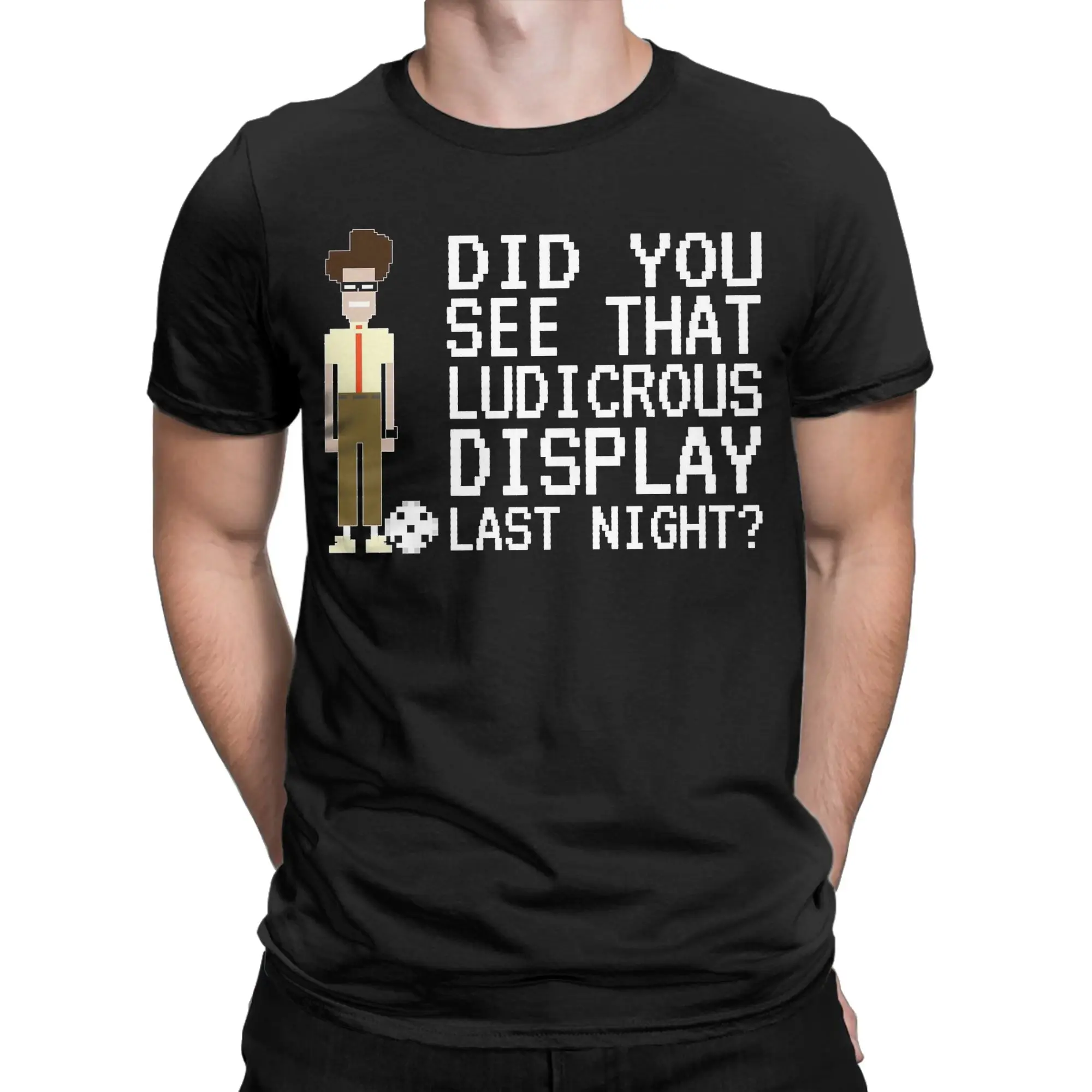 Men's IT Crowd Did You See That Ludicrous Display Last Night T Shirts  Pure Cotton Tops Vintage Tee Shirt Adult T-Shirts