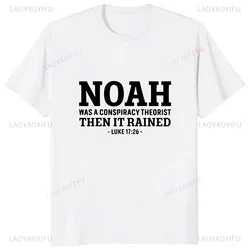 Funny Jesus Christians Sayings Tshirt Noah Was A Conspiracy Theorist Then It Rained T-Shirt Fashion Casual Loose Streetwear Tees