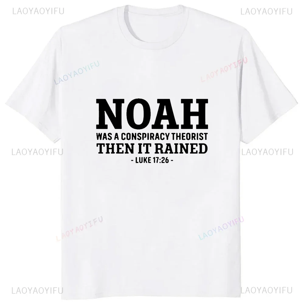 Śmieszne Jezus Chrześcijan Powiedzenia Tshirt Noah Was A Conspiracy Theorist Then It Rained T-Shirt Fashion Casual Loose Streetwear Tees