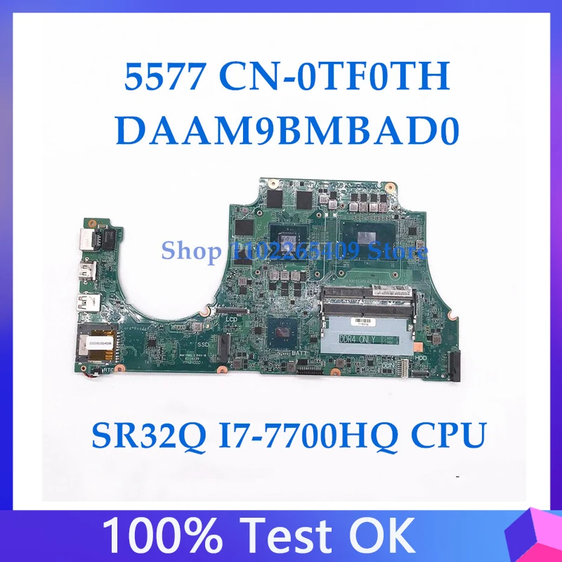 

TF0TH 0TF0TH CN-0TF0TH For DELL Inspiron 5577 Laptop Motherboard DAAM9BMBAD0 W/SR32Q I7-7700HQ CPU GTX1050 GPU 100% Fully Tested