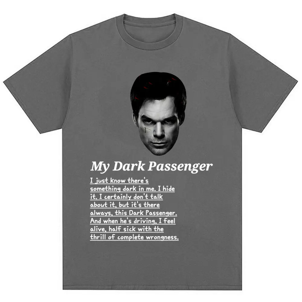 TV Play Dexter Morgan My Dark Passenger T-shirt Men Women Vintage Gothic T Shirts Oversized Cotton Casual Tee Shirts Streetwear