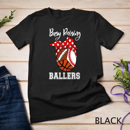 Busy Raising Ballers Funny Baseball Basketball Football Mom Unisex T-shirt