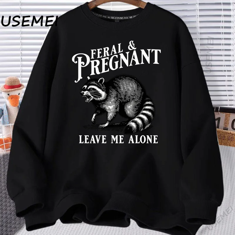 Feral and Pregnant Racoon Sweatshirt Pregnancy Humor Long Sleeve Crewneck Woman Sweatshirts Funny Spring Autumn Sweat Hoodies