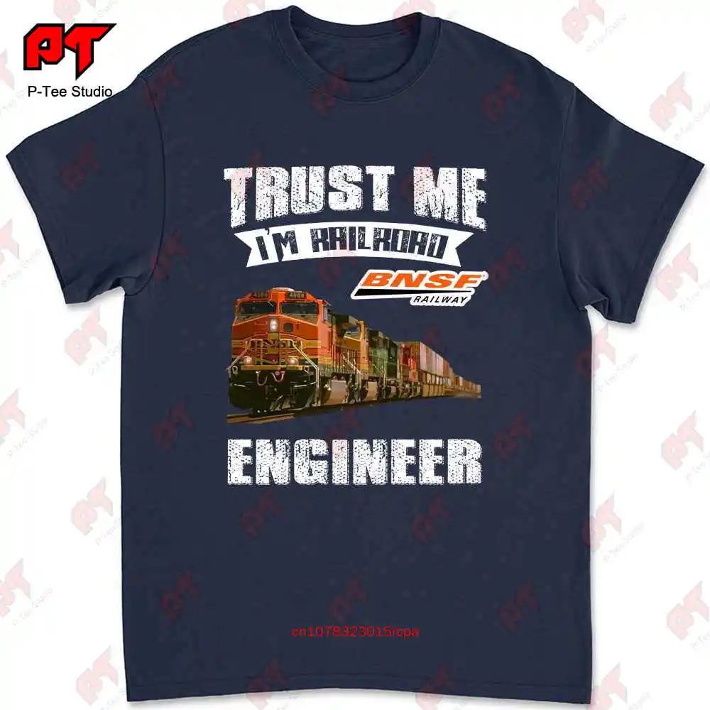 Trust Me I’M Railroad Bnsf Railway Engineer T-shirt FFE7